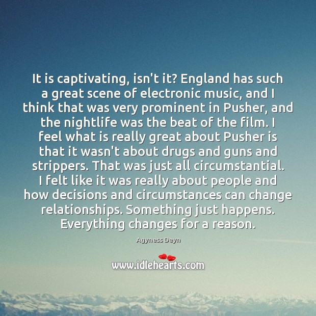 It is captivating, isn’t it? England has such a great scene of Agyness Deyn Picture Quote