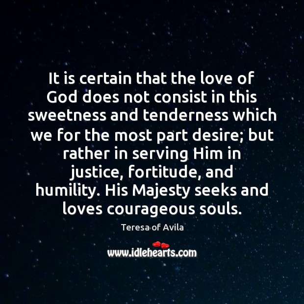 It is certain that the love of God does not consist in Humility Quotes Image