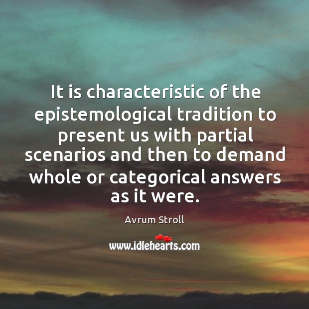 It is characteristic of the epistemological tradition Image