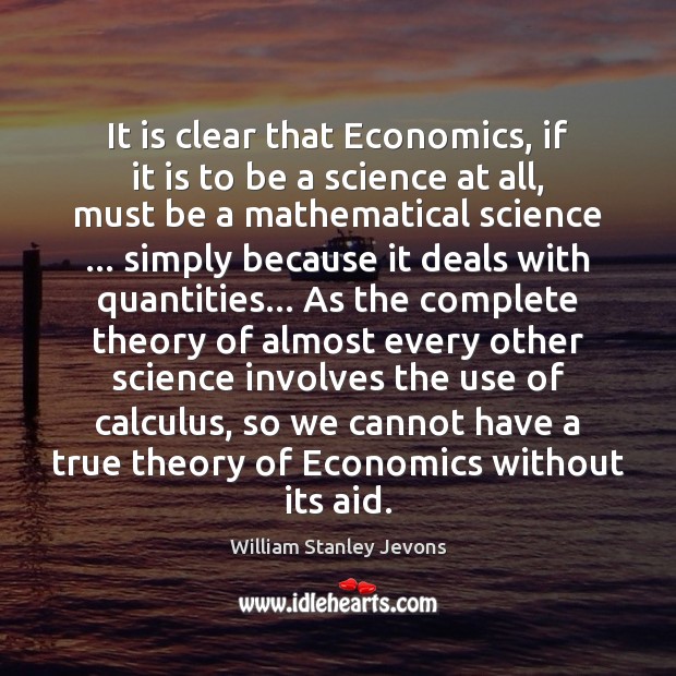 It is clear that Economics, if it is to be a science Image