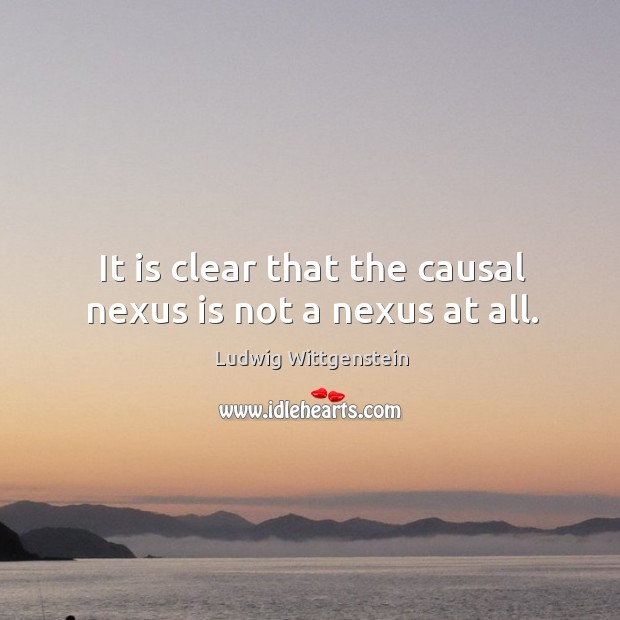 It is clear that the causal nexus is not a nexus at all. Image