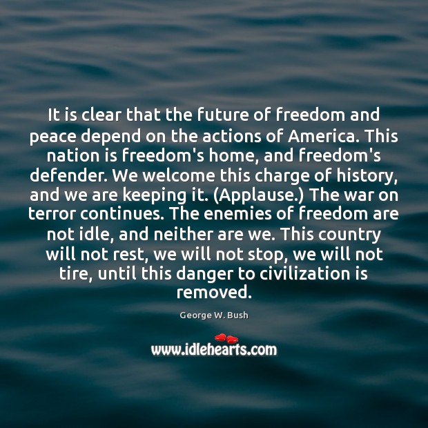 It is clear that the future of freedom and peace depend on Image