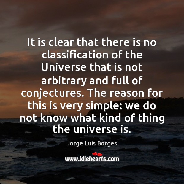 It is clear that there is no classification of the Universe that Jorge Luis Borges Picture Quote
