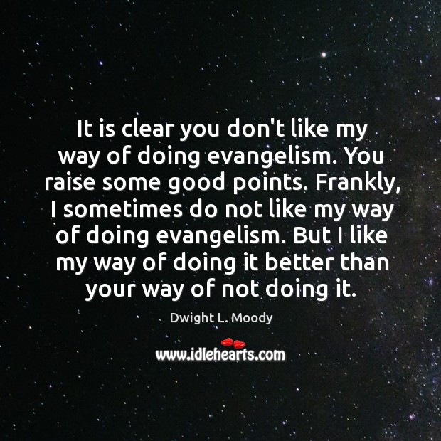 It is clear you don’t like my way of doing evangelism. You Image