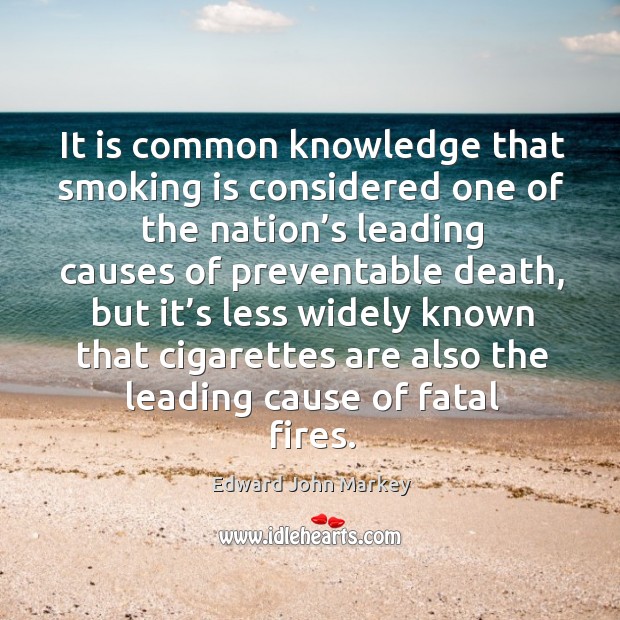 It is common knowledge that smoking is considered one of the nation’s leading causes of preventable death 