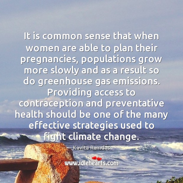 It is common sense that when women are able to plan their Climate Change Quotes Image