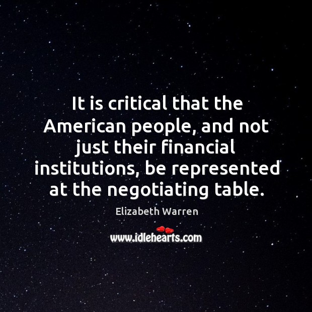 It is critical that the american people, and not just their financial institutions, be represented Image