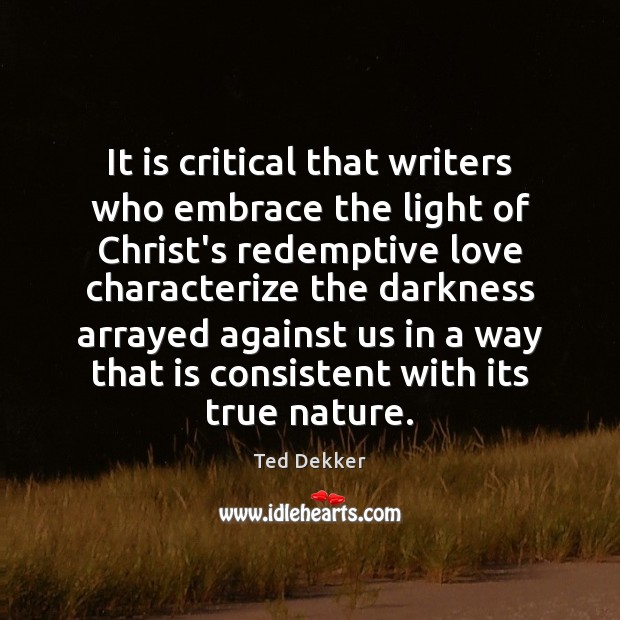 It is critical that writers who embrace the light of Christ’s redemptive Image