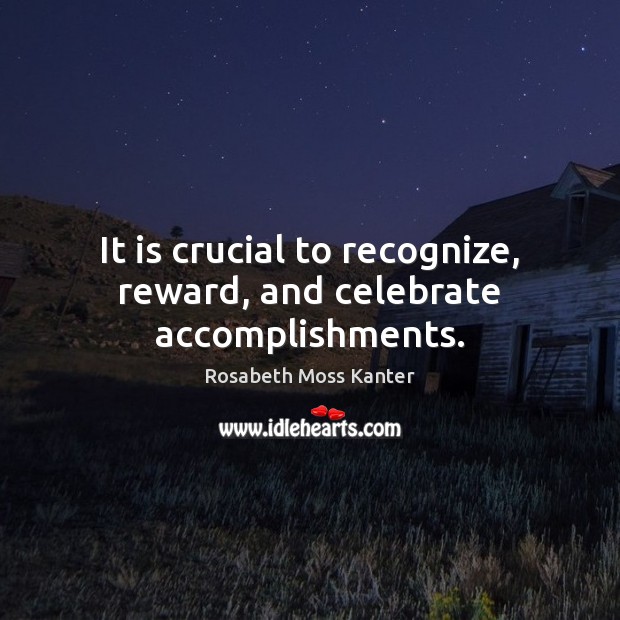 It is crucial to recognize, reward, and celebrate accomplishments. Image