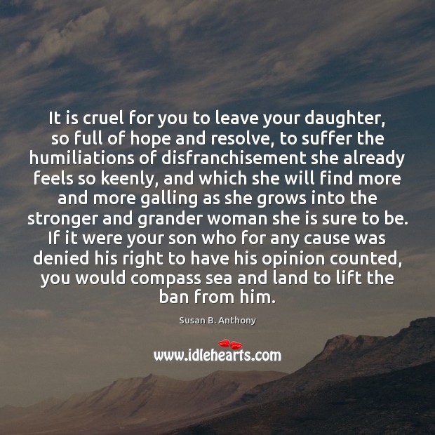 It is cruel for you to leave your daughter, so full of Image