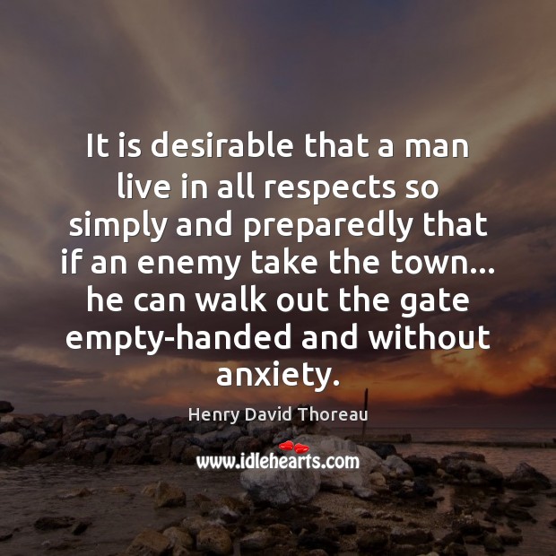 It is desirable that a man live in all respects so simply Image