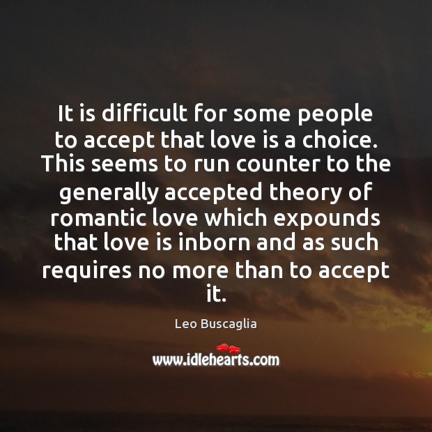 It is difficult for some people to accept that love is a Romantic Love Quotes Image