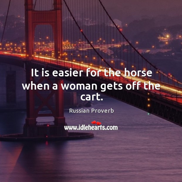 It is easier for the horse when a woman gets off the cart. Image