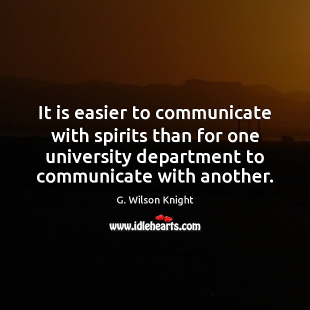 It is easier to communicate with spirits than for one university department Communication Quotes Image