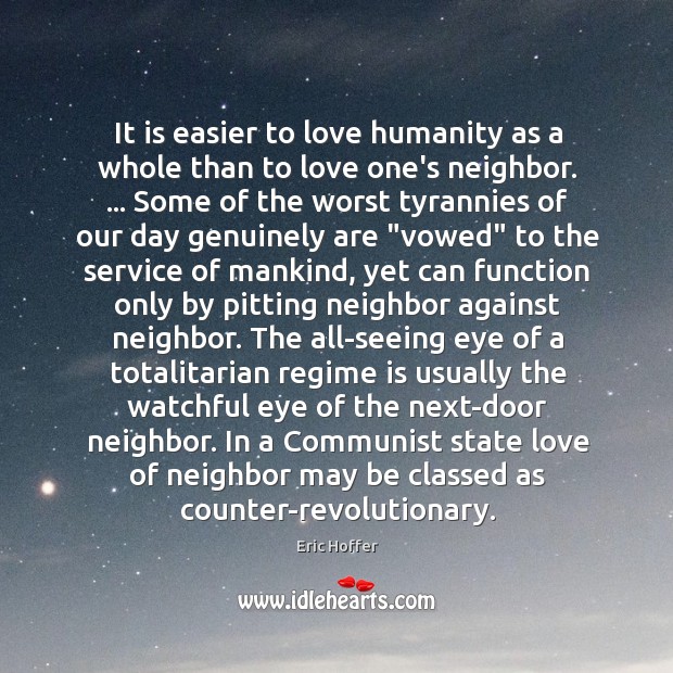 It is easier to love humanity as a whole than to love Eric Hoffer Picture Quote