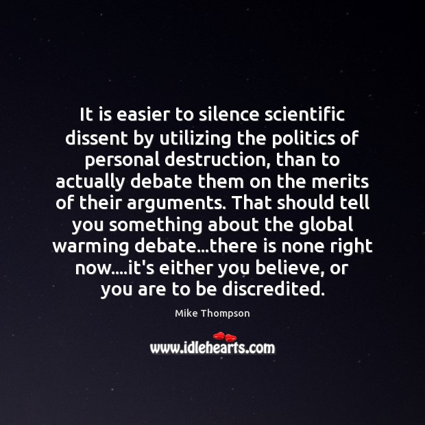 It is easier to silence scientific dissent by utilizing the politics of Mike Thompson Picture Quote