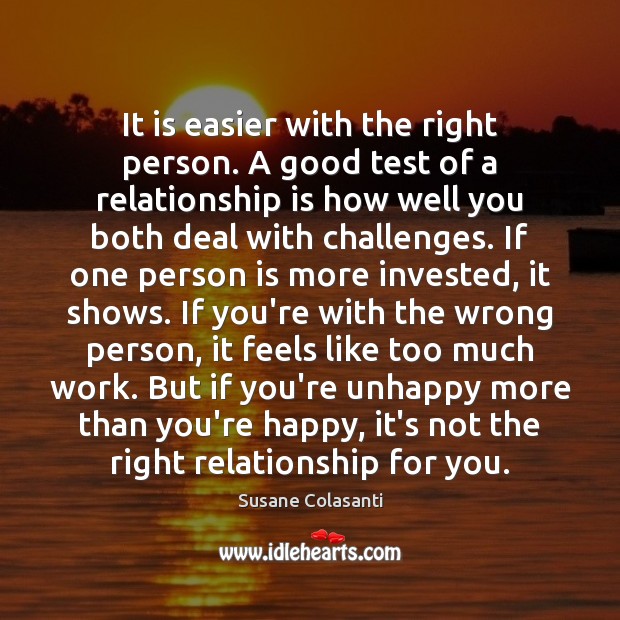 It is easier with the right person. A good test of a Relationship Quotes Image