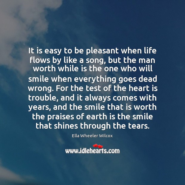 It is easy to be pleasant when life flows by like a Ella Wheeler Wilcox Picture Quote