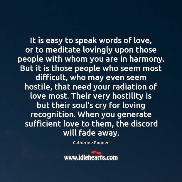 It is easy to speak words of love, or to meditate lovingly Catherine Ponder Picture Quote