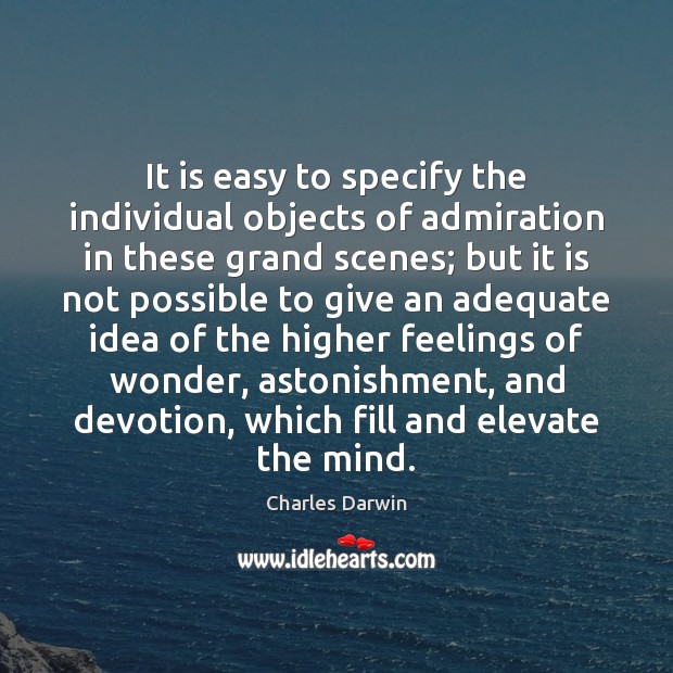 It is easy to specify the individual objects of admiration in these Charles Darwin Picture Quote