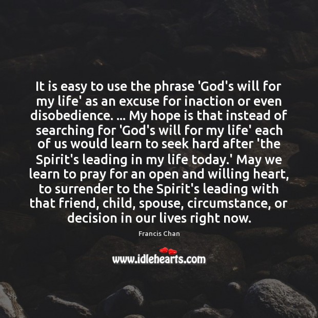 It is easy to use the phrase ‘God’s will for my life’ Francis Chan Picture Quote