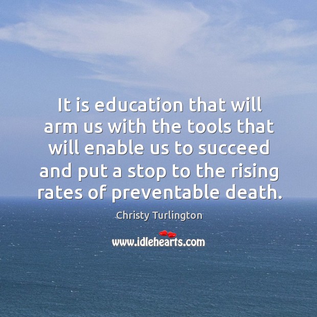 It is education that will arm us with the tools that will enable us to succeed and put a stop Image