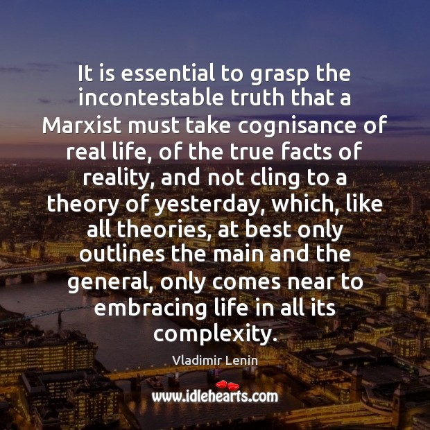 It is essential to grasp the incontestable truth that a Marxist must Image