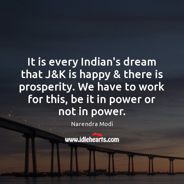 It is every Indian’s dream that J&K is happy & there is Narendra Modi Picture Quote