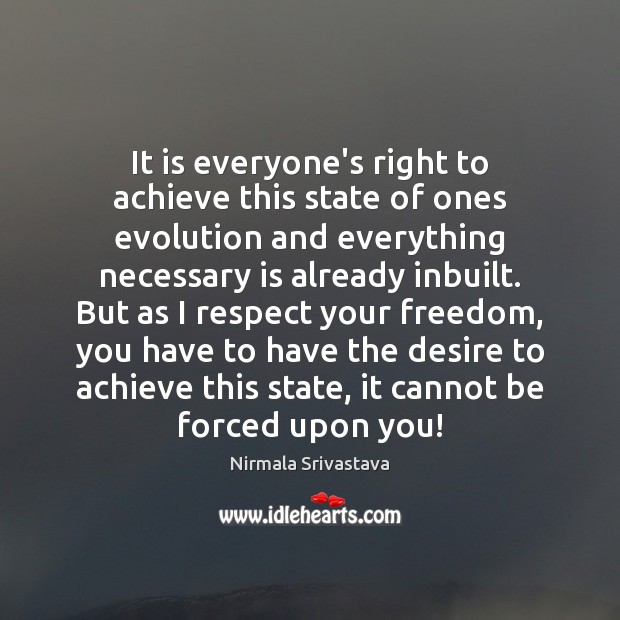 It is everyone’s right to achieve this state of ones evolution and Nirmala Srivastava Picture Quote