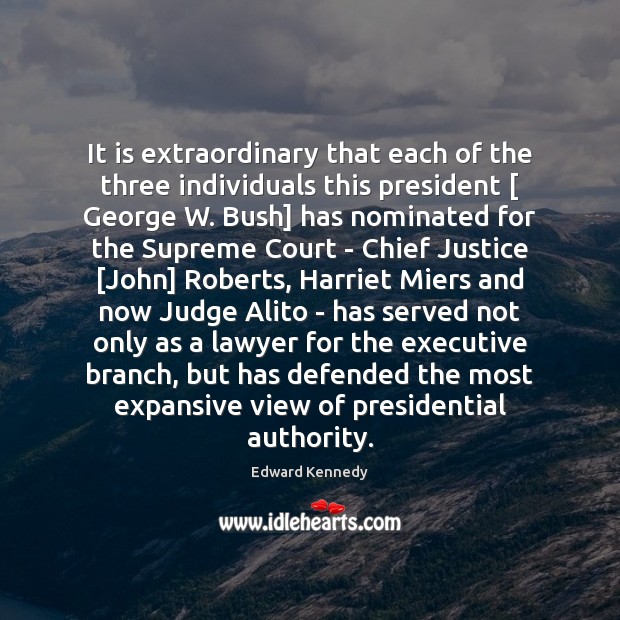 It is extraordinary that each of the three individuals this president [ George Image
