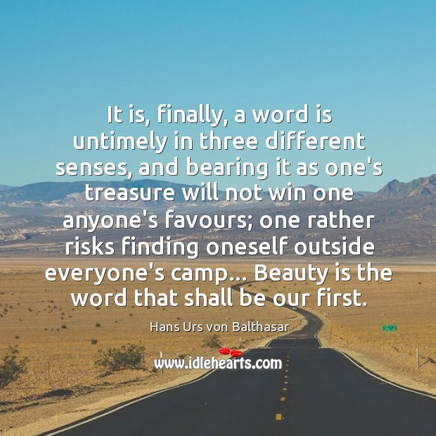 It is, finally, a word is untimely in three different senses, and Hans Urs von Balthasar Picture Quote