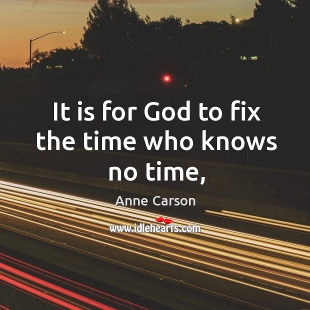 It is for God to fix the time who knows no time, Image