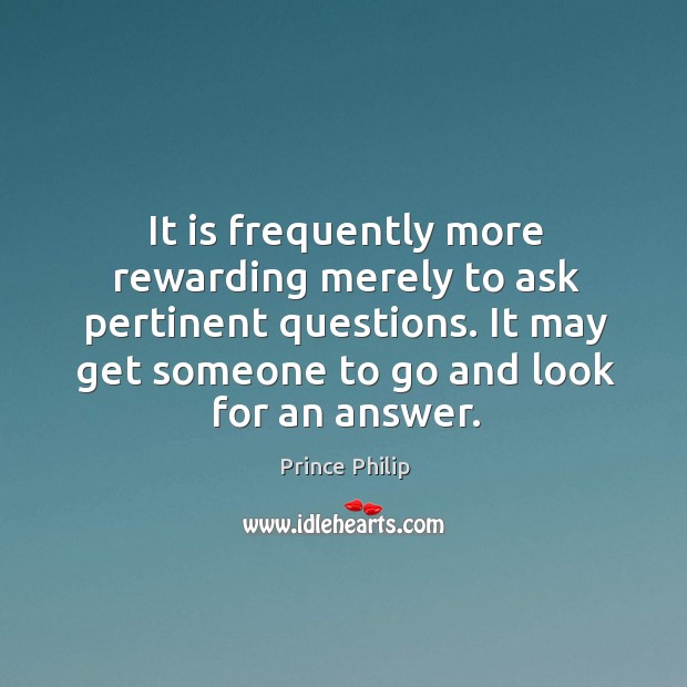 It is frequently more rewarding merely to ask pertinent questions. It may Image