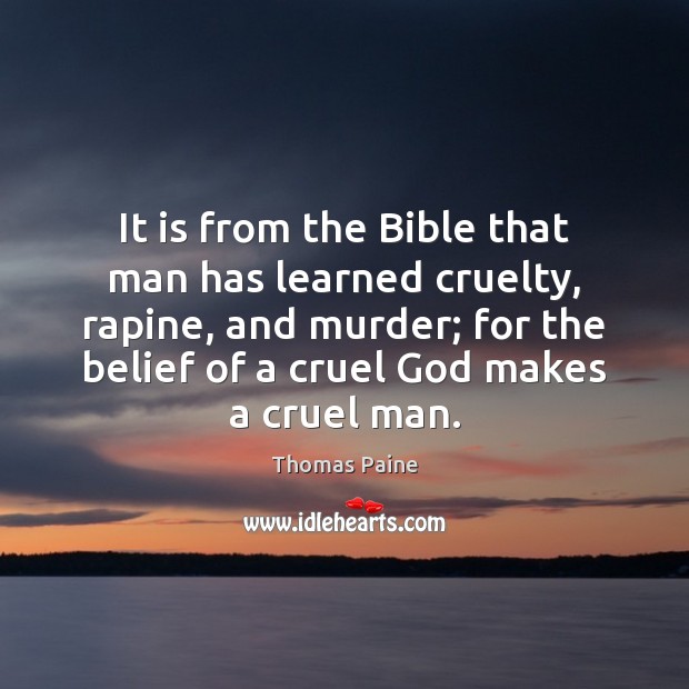 It is from the Bible that man has learned cruelty, rapine, and Image