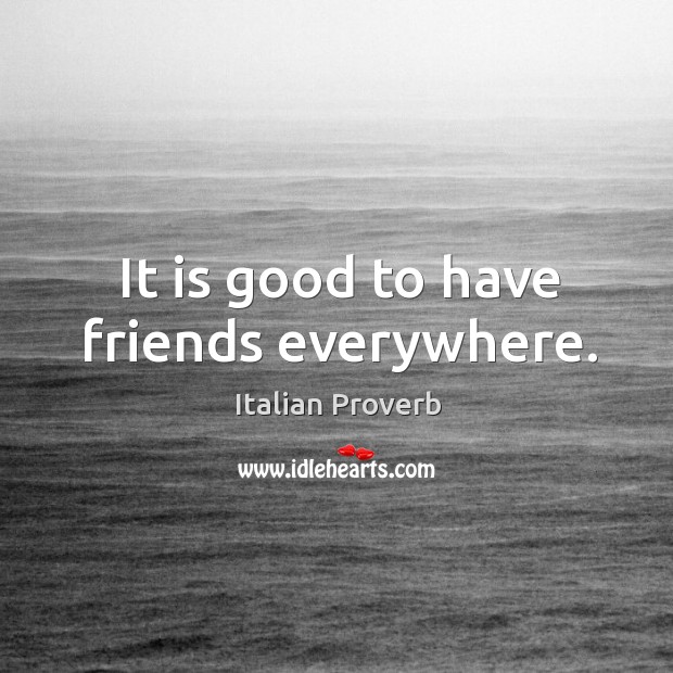 It is good to have friends everywhere. Image
