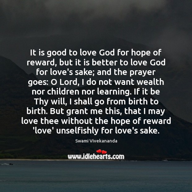 It is good to love God for hope of reward, but it Swami Vivekananda Picture Quote