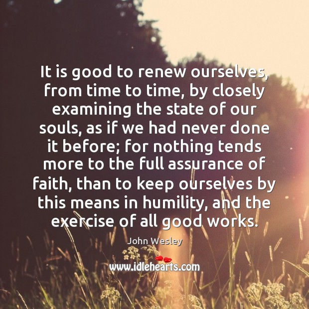It is good to renew ourselves, from time to time, by closely Exercise Quotes Image