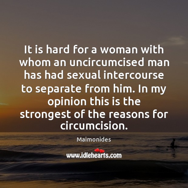 It is hard for a woman with whom an uncircumcised man has Maimonides Picture Quote