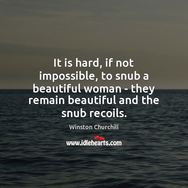 It is hard, if not impossible, to snub a beautiful woman – Image