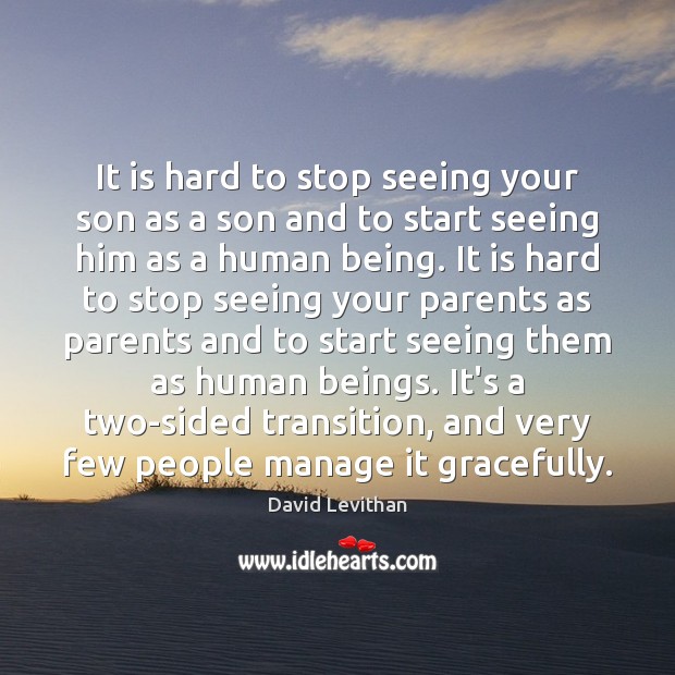 It is hard to stop seeing your son as a son and David Levithan Picture Quote
