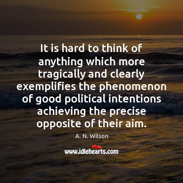 It is hard to think of anything which more tragically and clearly A. N. Wilson Picture Quote