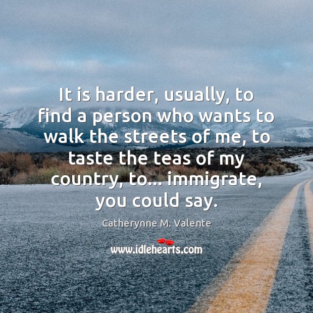 It is harder, usually, to find a person who wants to walk Image