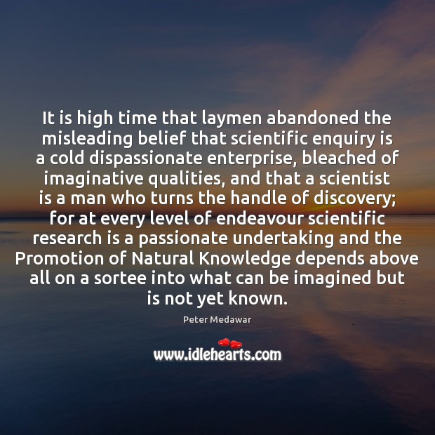 It is high time that laymen abandoned the misleading belief that scientific Image