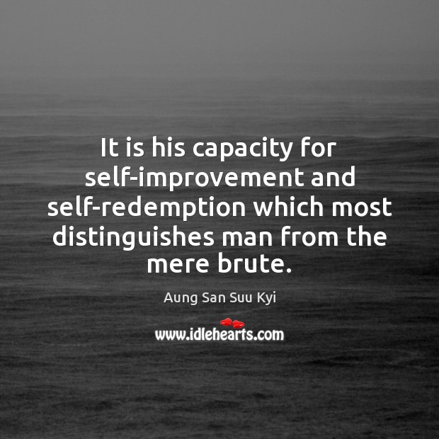 It is his capacity for self-improvement and self-redemption which most distinguishes man Image