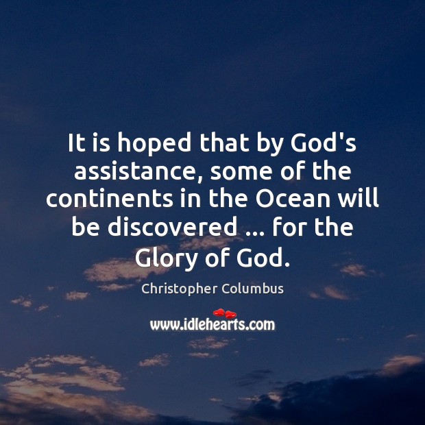 It is hoped that by God’s assistance, some of the continents in Christopher Columbus Picture Quote