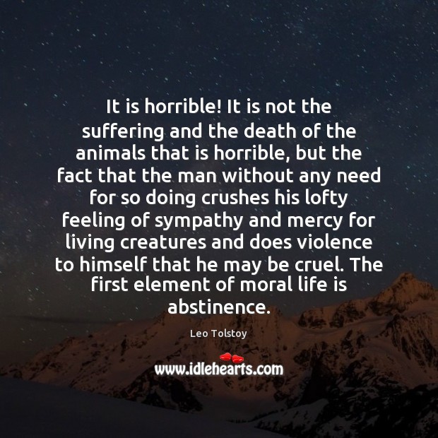 It is horrible! It is not the suffering and the death of Leo Tolstoy Picture Quote