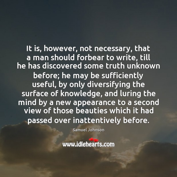It is, however, not necessary, that a man should forbear to write, Image