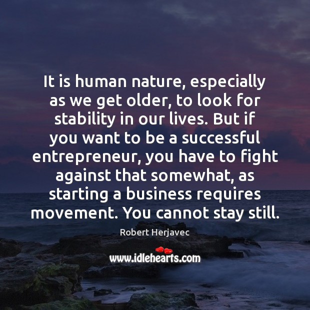 It is human nature, especially as we get older, to look for Robert Herjavec Picture Quote