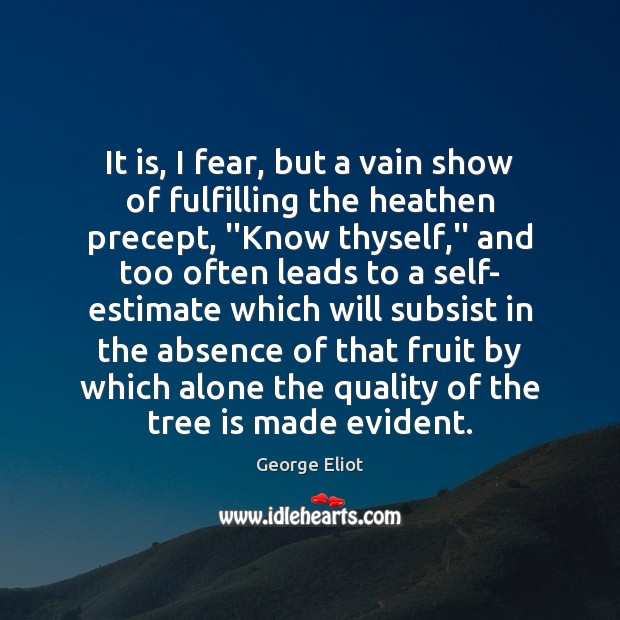 It is, I fear, but a vain show of fulfilling the heathen George Eliot Picture Quote