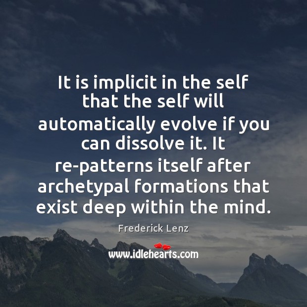 It is implicit in the self that the self will automatically evolve Image